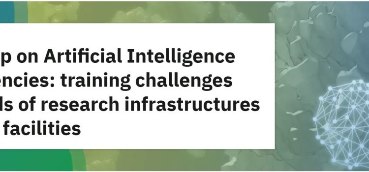 Workshop on Artificial Intelligence Competencies: training challenges and needs of research infrastructures and core facilities